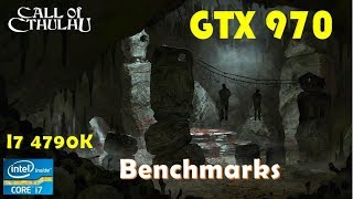 Call of Cthulhu Benchmarks | GTX 970 | i74790K | 16GB RAM