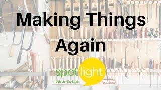 "Making Things Again" - practice English with Spotlight