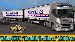 ETS2 - Volvo FH16 / Full Size Double Trailers with Dolly / 1.28 Open Beta