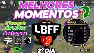 MELHORES MOMENTOS DA LIGA BRASILEIRA DE FREE FIRE 2° DIA LBFF! LOUD E PAIN FAZEM 2 BOOYAH!