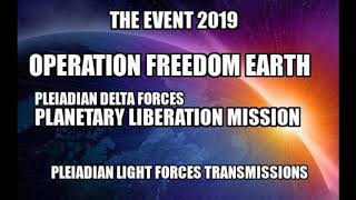 )( * THE EVENT - OPERATION FREEDOM EARTH! * )(  PLEIADIAN LIGHT FORCES TRANSMISSION - EARTH ALLIANCE