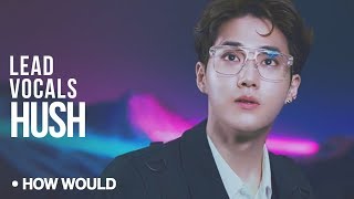 How Would MONSTER LEAD VOCALS Sing - MissA "Hush" (Boy Groups)