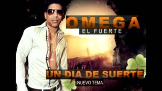 Omega El Fuerte - Un Dia de Suerte (CON LETRA)
