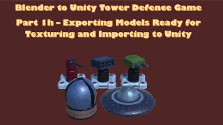Blender to Unity Tower Defense Game - 1h - Exporting the Files for Texturing and Modelling