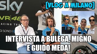 INTERVISTO BULEGA, MIGNO E GUIDO MEDA! [VLOG A MILANO]
