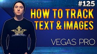 Sony Vegas Pro 13: How To Motion Track Text/Images & More! - Tutorial #125