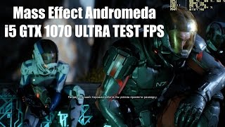 Mass Effect Andromeda i5 GTX 1070 ULTRA TEST FPS