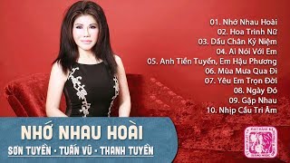 NHAC VÀNG XƯA HẢI NGOẠI HAY NHẤT - TAM CA TUẤN VŨ, SƠN TUYỀN, THANH TUYỀN | LK NHỚ NHAU HOÀI