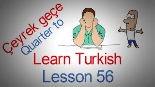 Learn Turkish Lesson 56 - At what time? (Quarter to)