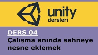 Unity ders 04 çalışma anında sahneye nesne ekleme