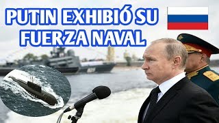 PUTIN EXHIBIÓ LA FUERZA NAVAL DE RUSIA 2017 EN SAN PETERSBURGO