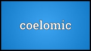 Coelomic Meaning