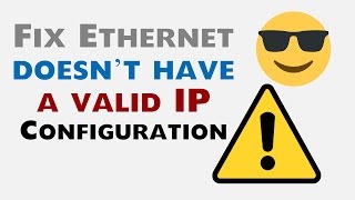 How to fix Ethernet doesn’t have a valid IP configuration Error in Windows PC!