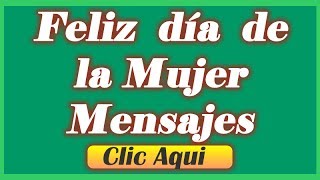 Feliz Dia De La Mujer Mensajes