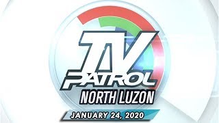 TV Patrol North Luzon - January 24, 2020