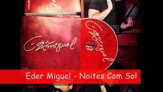 Eder Miguel - Noites Com Sol (CD Desejei Assim)