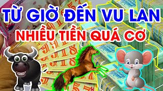 TỪ GIỜ ĐẾN VU LAN BÁO HIẾU, 3 Con Giáp Này GIÀU CÓ HẾT PHẦN THIÊN HẠ, Ôm Tiền Tỷ Về Khao Làng