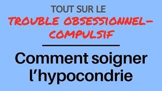 Hypocondrie: comment soigner sa peur des maladies