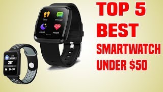 Top 5 Best Smartwatch Under $50