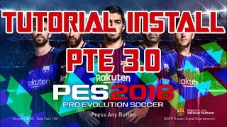 Tutorial Install PTE 3.0 PES 2018 Inc. DLC 2 Fix Stuck Kickoff & Black Stadiums for CPY Version