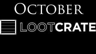 Loot Crate Unboxing -- October 2014