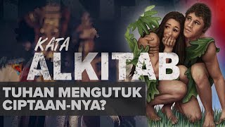 #KataAlkitab | "KUTUK DAN BERKAT" TUHAN MENGUTUK CIPTAAN-NYA?