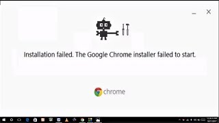 how to fix google chrome installer failed to start error in windows 10/8/7
