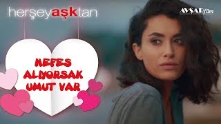 Nefes Alıyorsak Umut Var - Her Şey Aşktan (Hande Doğandemir)