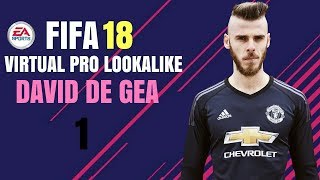 FIFA 18 | VIRTUAL PRO LOOKALIKE TUTORIAL - DAVID DE GEA