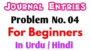 Introduction to Journal Entries [Problem No.4] in Urdu_Hindi by the education forum.