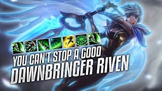 YOU CAN'T STOP A GOOD DAWNBRINGER RIVEN