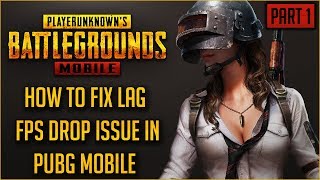 HOW TO FIX LAG, FPS DROP Issue in PUBG MOBILE (FULL MAX FPS Tips and Tricks Guide) Part 1