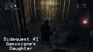 Bloodborne - Father Gascoigne's Daughter Side Quest