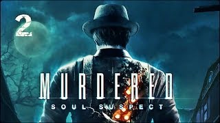 Прохождение Murdered: Soul Suspect (XBOX360) — Часть 2: Дом и его жертвы