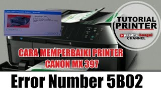 Canon MX397 error number 5B02, Canon MX397 eror 5B02, Cara reset mx379