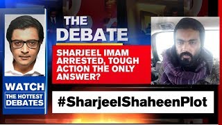 Arnab Goswami Debates: Sharjeel Imam Arrested, Tough Action The Only Answer?
