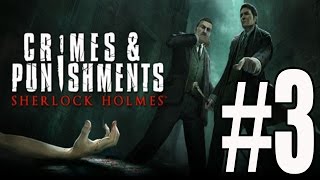 Sherlock Holmes Crimes and Punishments Walkthrough Part 3 No Commentary