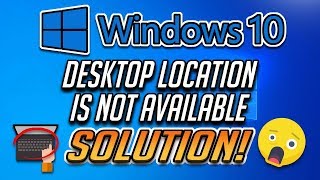 Fix Error Location is Not Available C:\Windows\System32\config\systemprofile\Desktop [2020]