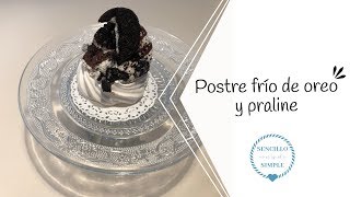 Postre frío de oreo y praline | Sencillo no es igual a simple