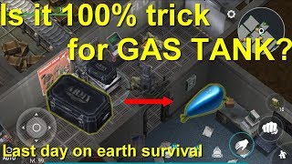 Is it 100% trick for GAS TANK ? - Last Day On Earth Survival 1.7.1