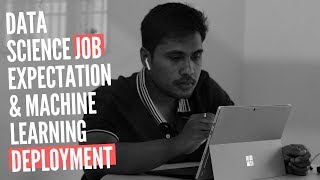 Data Science Job Expectation & Machine Learning Deployment
