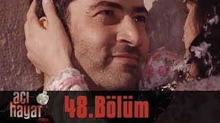 Acı Hayat 48.Bölüm Tek Part İzle (HD)