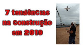 7 tendências em 2019 para construção civil (a 5 é minha favorita)