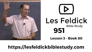 951 - Les Feldick Bible Study  - Lesson 1 Part 3 Book 80 - Daniel Part 1 - 3