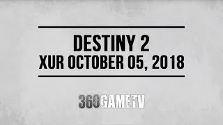 Destiny 2 Xur 10-05-18 - Xur Location October 05, 2018 - Inventory / Items