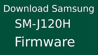 How To Download Samsung Galaxy J1 (2016) SM-J120H Stock Firmware (Flash File) For Update Device