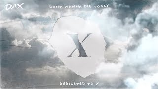 DAX- Don't Wanna Die Today (XXXTENTACION Tribute) [Lyric Video]