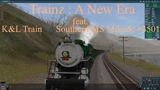Trainz : A New Era feat. K&L Trainz Southern MS Mikado #4501