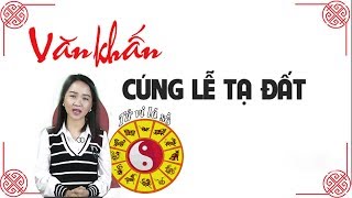 ?Văn khấn tạ đất - Bài cúng tạ đất cuối năm - đón năm mới vạn sự bình an, phát tài phát lộc