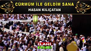 Cürmüm İle Geldim Sana İlahisi  / Hasan Kılıçatan / Defli İlahi Dinle - İlahi Kuşağı